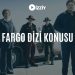 Fargo Dizisinin Konusu ve Oyuncuları