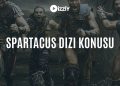 Spartacus Dizi Konusu ve Oyuncuları
