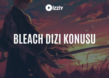 Bleach Dizi Konusu ve Oyuncuları
